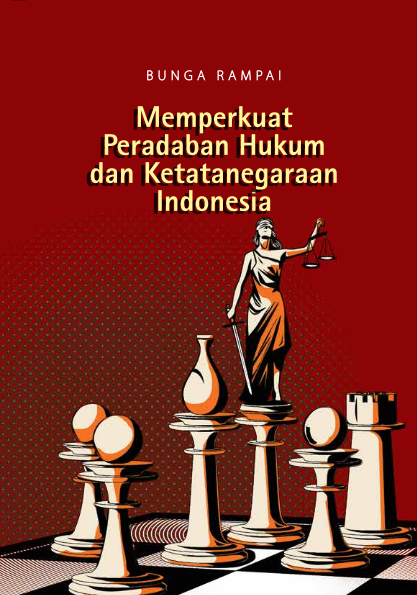 Memperkuat Peradaban Hukum dan Ketatanegaraan Indonesia